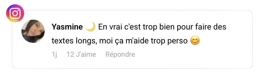 Avis Instagram de Yasmine : « En vrai c'est trop bien pour faire des textes longs, moi ça m'aide trop perso » – 12 J'aime